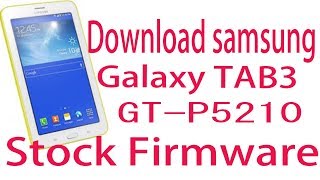 Download Samsung Galaxy TAB3 GTP5210 Stock Firmware [upl. by Sauveur691]