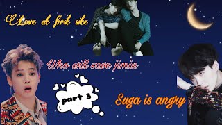 🥰 Love at first site 🥰 who will save jimin 🤔 Suga is angry😠  part3  yoonmin ff taekook [upl. by Ursal]