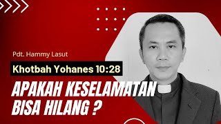 APAKAH KESELAMATAN BISA HILANG   Khotbah KPI Pdt Hammy Lasut [upl. by Kermy]