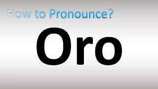 How to Pronounce Oro Gold in Spanish [upl. by Suiratnauq172]