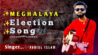 Meghalaya election theme song  Ft Robiul Islam  New latest election song [upl. by Avictor402]