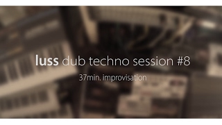 luss  dub techno session 8  37min improv free download [upl. by Normand]