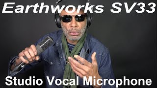 A Thorough Exploration of the Earthworks SV33 Studio Vocal Microphone Review [upl. by Ainesy]