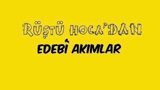 17 Edebî Akımlar  RÜŞTÜ HOCA [upl. by Suhsoj602]