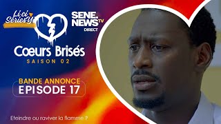 COEURS BRISÉS  Saison 2  Episode 17  Bande Annonce  Décryptage avec Ibnou Thiam [upl. by Nael]