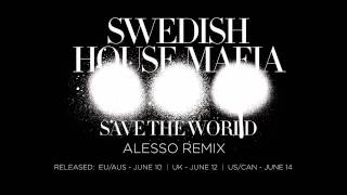 Swedish House Mafia  Save The World Alesso Remix [upl. by Karly]