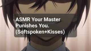 ASMR Your Master Punishes YouSoftspokenKisses [upl. by Corly]