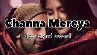 Channa Mereya lofi song slowed and rewardAa Dil hai mushkilpritam chakraborty and Arjit Singh [upl. by Jedlicka]