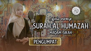 Murottal Surah Al Humazah Maqam Sikah  ALMA ESBEYE [upl. by Oidgime282]