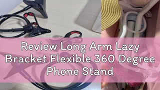 Review Long Arm Lazy Bracket Flexible 360 Degree Phone Stand Holder Bed for mobile Phone with Clip [upl. by Nomihs]