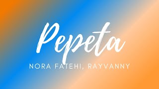 PepetaLYRICS Nora Fatehi Ray Vanny LATEST SONG 2020 [upl. by Akerdnahs]