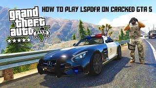 ▶How to play LSPDFR on cracked GTA 5  12212017 [upl. by Ainslie]