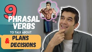 9 English Phrasal Verbs To Talk About Plans amp Decisions [upl. by Lemmueu]