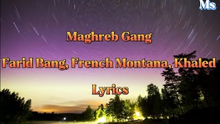 maghreb Gangfarid Bang French Montana Khaled lyrics [upl. by Inail80]