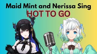 Maid Mint and Nerissa Sing HOT TO GO [upl. by Esimehc633]