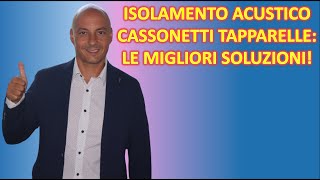 Isolamento Acustico Cassonetti Tapparelle  Come Eliminare il Rumore Esterno [upl. by Hoppe]