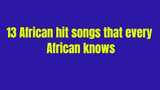 13 old African hit songs that are popular across Africa [upl. by Barbra]