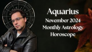 Aquarius November 2024 Monthly Astrology Horoscope [upl. by Schoenberg602]