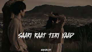 Sari Raat Teri Yaad  Slowed Reverb  Song 90s [upl. by Auqenet]