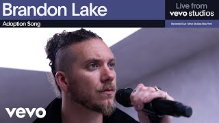 Brandon Lake  Adoption Song  Live From Vevo Studios [upl. by Nired707]