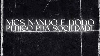 PERIGO PRA SOCIEDADE  MCS NANDO E DODO PROD JNA [upl. by Lothario435]