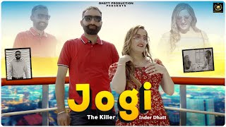 Jogi  The Killer Official Video  Inder Dhatt  Latest Punjabi Songs 2023  New Punjabi Song 2023 [upl. by Leinahtan]