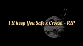 III Keep You Safe x Croosh  RIP [upl. by Ashlen250]