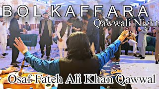 Bol Kaffara  Mashup  Osaf Fateh Ali Khan Qawwal  Best Qawwali Night 2024 [upl. by Ragan]