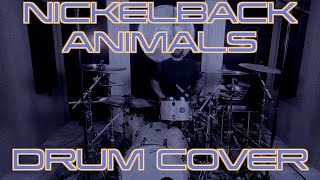 NICKELBACK  ANIMALS  DRUM COVER [upl. by Gnaht]