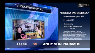 Budka Paramusa 27  Ryszard Paprotny DJ eR amp Andy Von Paramus [upl. by Tessler856]