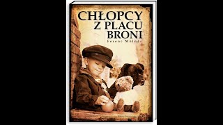 Chlopcy z Placu Broni  Ferenc Molnar  AUDIOBOOK  Streszczenie szczegółowe  LEKTURA PL [upl. by Aubrey336]