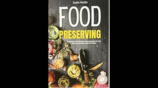 136Preserving Food The Complete and Practical Guide to Preserving your Favorite Foods [upl. by Ferneau303]