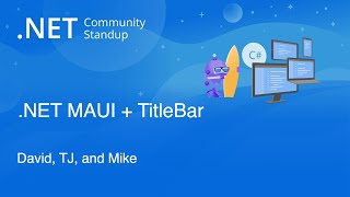 NET MAUI Community Standup  NET MAUI  Amazing TitleBars [upl. by Enaoj]