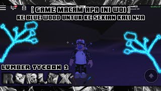 Mencari Blue Wood Tapi Malah  Roblox Lumber Tycoon 2  Indonesia [upl. by Mairb957]