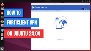 How to Install Forticlient VPN on Ubuntu 2404 [upl. by Anorahs]