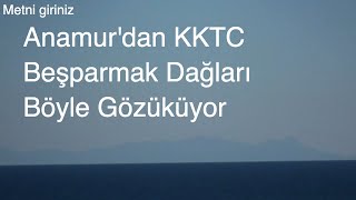 Anamur dan Kıbrıs KKTC BeşparmakDağları işte böyle gözüküyor normatif [upl. by Nika]