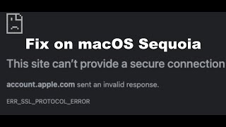 Fix Chrome ERRSSLPROTOCOLERROR After Upgrading To macOS Sequoia [upl. by Shuman]