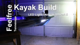 Kayak LED Light Installation Part 5 Completion FeelFree Kayak [upl. by Olemrac]