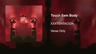 XXXTENTACION Touch Eem Body  Verse Only [upl. by Anum]