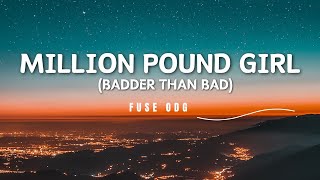 Fuse ODG  Million Pound Girl Badder Than Bad Lyrics PZO [upl. by Akierdna665]