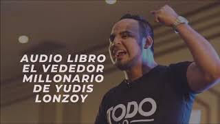 El Vendedor Millonario Audio Libro  Yudis Lonzoy [upl. by Shevlo906]