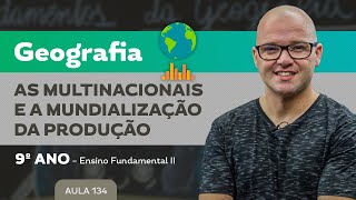 As Multinacionais e a Mundialização da produção – Geografia – 9º ano – Ensino Fundamental [upl. by Alpers]