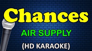 CHANCES  Air Supply HD Karaoke [upl. by Tiena]