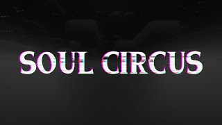 Soul Circus [upl. by Ardnaet670]