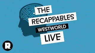 ‘Westworld The Recappables’ LIVE Season 2 Finale Recap [upl. by Gregoor]