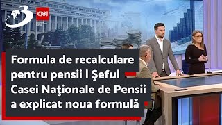 Formula de recalculare pentru pensii  Şeful Casei Naţionale de Pensii a explicat noua formulă [upl. by Mayberry]