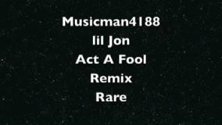 Act A Fool Lil John Remix Rare [upl. by Atteynot]