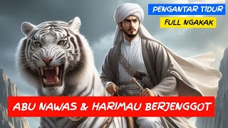 KISAH UNIK ABU NAWAS amp HARIMAU BERJENGGOT😱Pengantar tidur abu nawas full terbaru  Nawas TV [upl. by Akcimahs975]