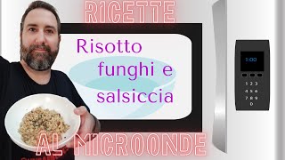 Risotto funghi e salsiccia al MICROONDE [upl. by Anerom457]