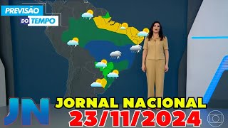 PREVISÃO DO TEMPO  JORNAL NACIONAL  23112024 [upl. by Anivlek]